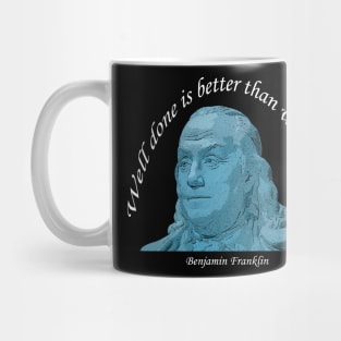 Benjamin Franklin Well Done Quote Blue w White Lettering Mug